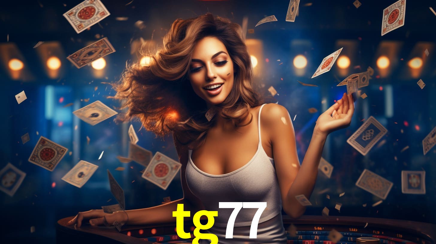 tg77: Jogos de Caça-Níqueis-Altas Recompensas, Roleta-Velocidade, Blackjack-Desafios Máximos